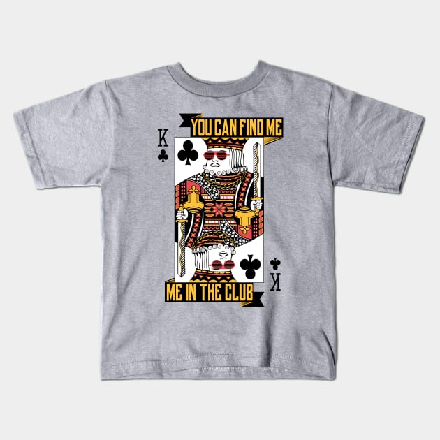 King of the Club Kids T-Shirt by ThreeHaresWares